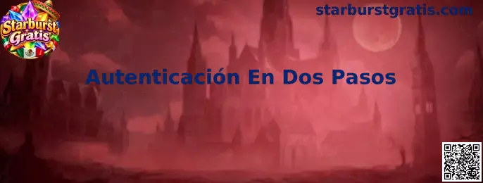 Guía de Autenticación En Dos Pasos para proteger una cuenta de Starburst Gratis