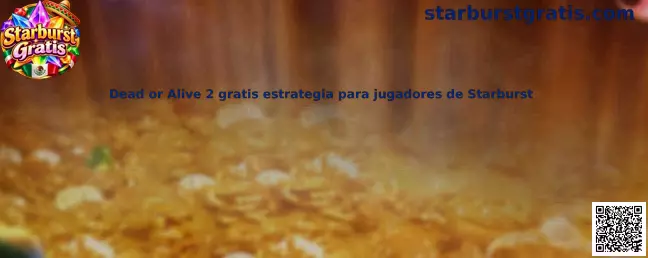 Dead or Alive 2 gratis estrategia para jugadores de Starburst