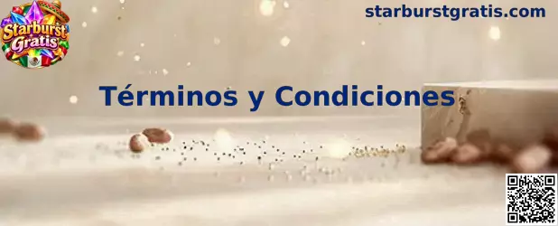 Información sobre los Términos y Condiciones de Starburst Gratis